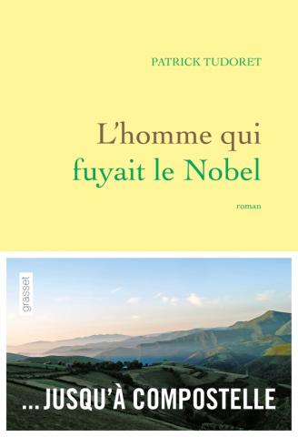 L’Homme qui fuyait le Nobel - Éditions Grasset (2015)